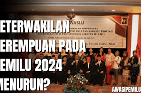 Keterwakilan Perempuan Pada Pemilu 2024 Menurun?